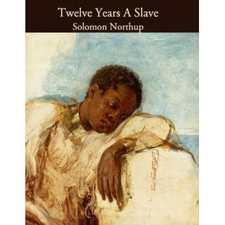 Twelve Years a Slave by Solomon Northup