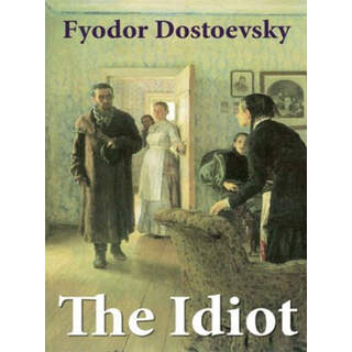 The Idiot by Fyodor Dostoyevsky